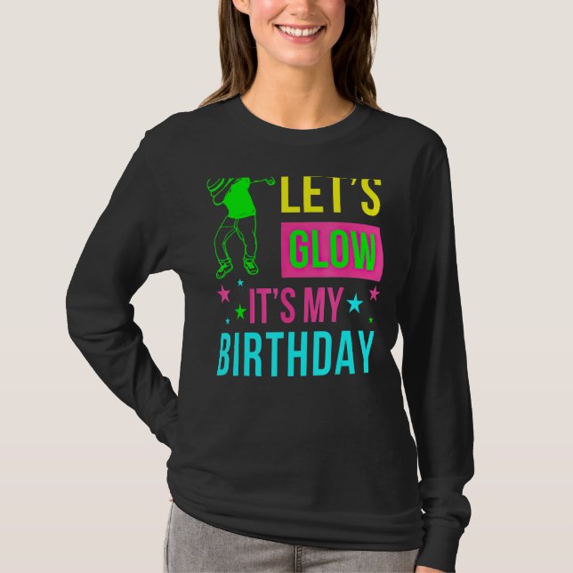 Let's Glow Party It's My Birthday  Tee (Front)