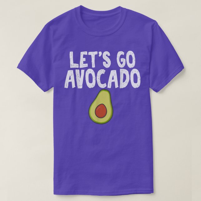 Lets Go Avocado Humor Joke for Unise Avocado Addic T-Shirt (Design Front)
