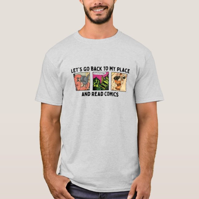 Let's Go Back to My Place and Read Comics T-Shirt (Front)