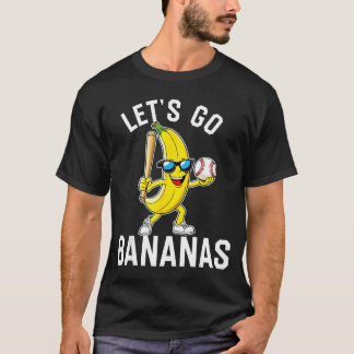 Let's go banana T-Shirt