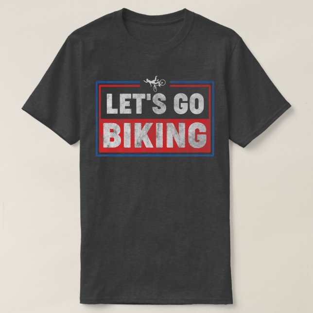 Let's Go Biking - Sarcastic Biker Lover   T-Shirt (Design Front)