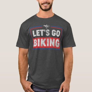 Let's Go Biking - Sarcastic Biker Lover T-Shirt