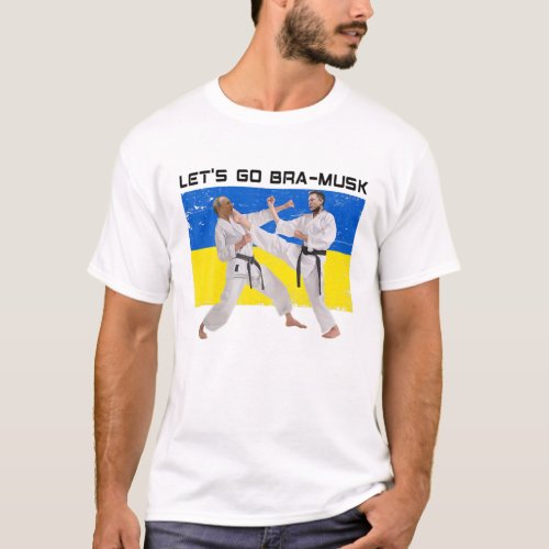 Lets Go Bra_Musk Funny Meme Stand With Ukraine Su T_Shirt