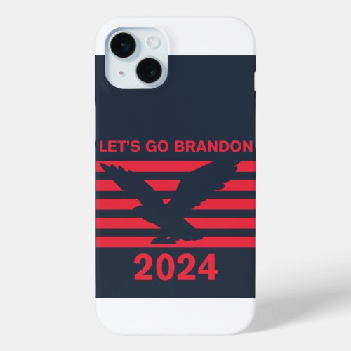 Lets Go Brandon 2024 iPhone 15 Plus Case