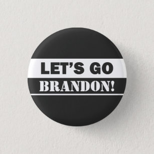 "Let's Go Brandon" Black And White  Button