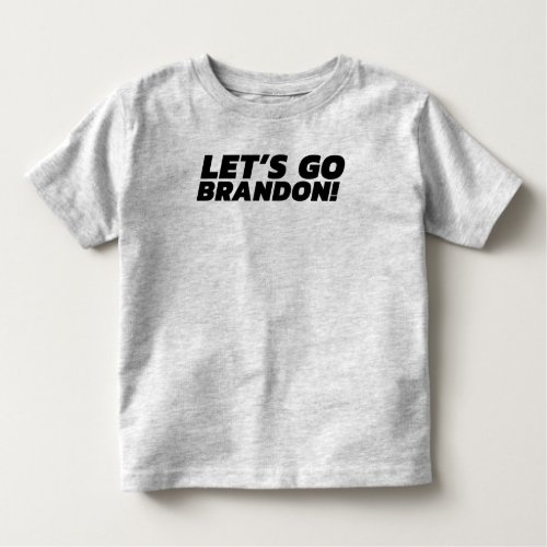 LETS GO BRANDON Font 5 Toddler T_Shirt