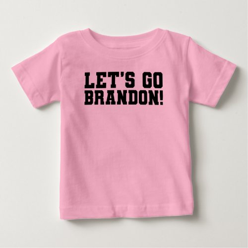 LETS GO BRANDON Font 6 Baby T_Shirt
