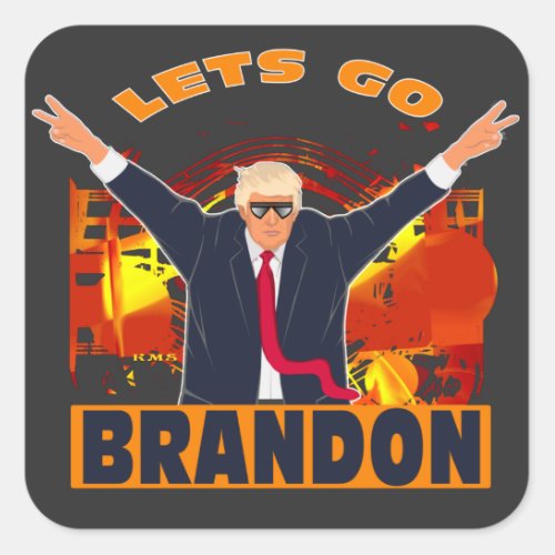 Lets Go Brandon Funny Anti Biden Trump Political  Square Sticker