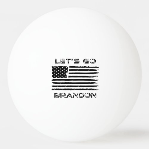 Lets Go Brandon Funny Biden Chant Distressed Flag Ping Pong Ball