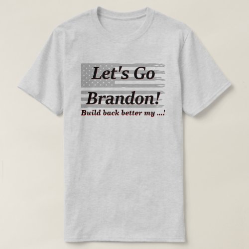 Lets Go Brandon Gray US Flag Build Back Better Lt T_Shirt