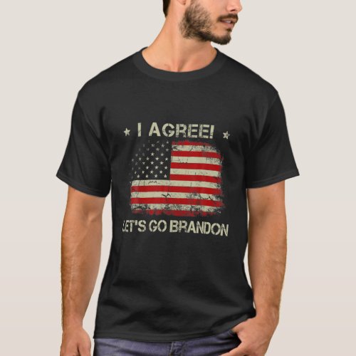 Lets Go Brandon I Agree Joe Biden Funny Sarcastic T_Shirt