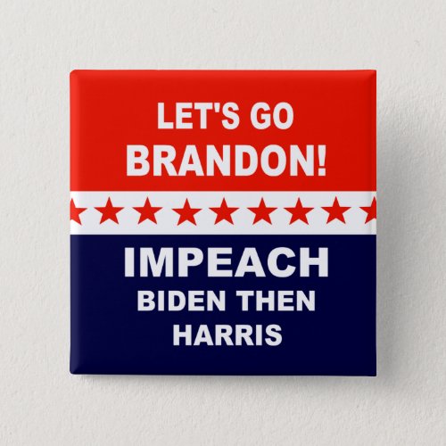 Lets go Brandon Impeach Biden Then Harris Button