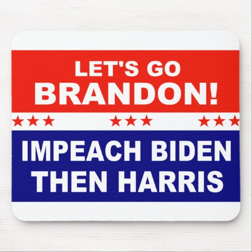 Lets go Brandon Impeach Biden Then Harris Mouse Pad