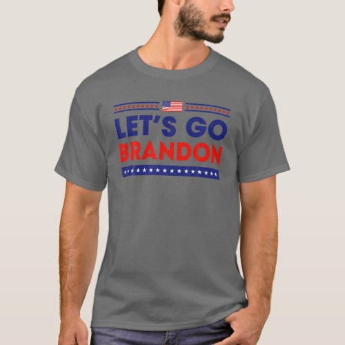 Lets Go Brandon Patriotic Funny Political Sarcast T_Shirt
