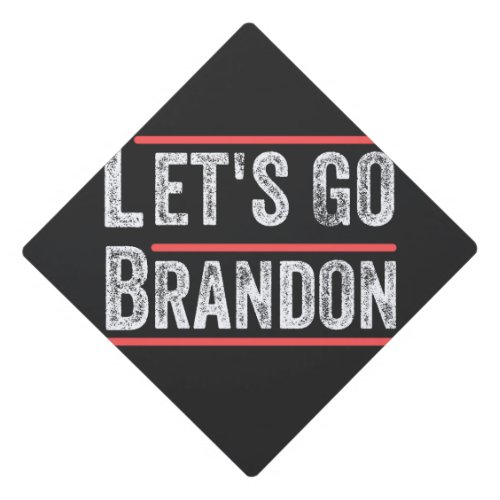 Lets Go Brandon Political Humor T Shirts Graduation Cap Topper