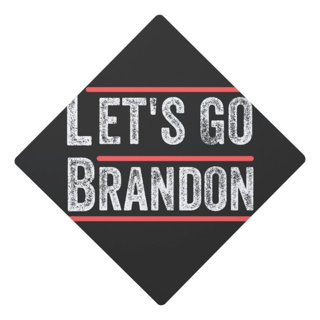Lets Go Brandon Political Humor T Shirts Graduation Cap Topper (Front)