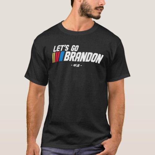 Lets Go Brandon Racing Car US Flag Funny Gift Ide T_Shirt