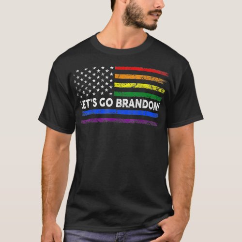 Lets Go Brandon Rainbow 4th Of July LGBTQ Gay Pri T_Shirt