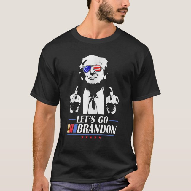 Let's Go Brandon Trump Middle Finger - Let Go Bran T-Shirt (Front)