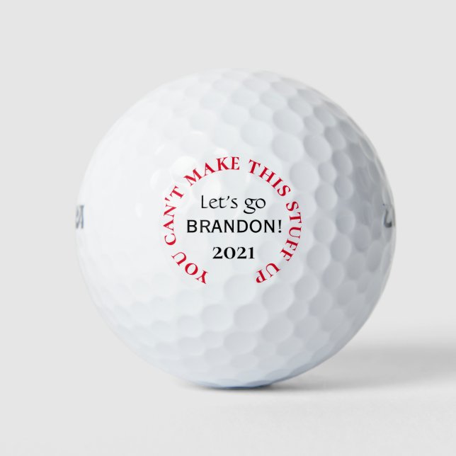 Let's Go Brandon You Can't Make This Stuff Up Golf Balls (Front)