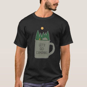 Let's Go Camping Backpacking Campgrounds Glamping T-Shirt