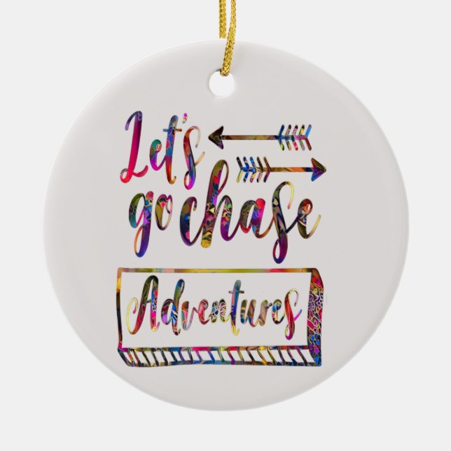 let's go chase adventures Adventures Retro quote C Ceramic Ornament (Front)