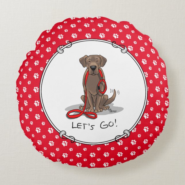 Let's Go! Chocolate Lab Labrador Retriever Funny Round Pillow (Front)