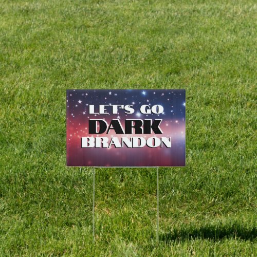 Lets Go Dark Brandon Sign