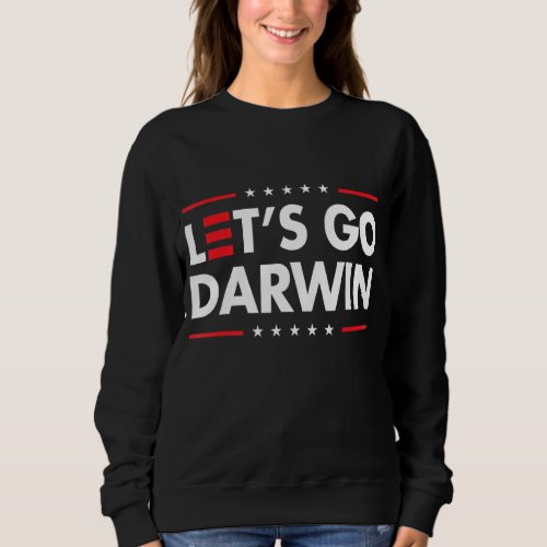 Lets Go Darwin Funny Darwinism Sweatshirt