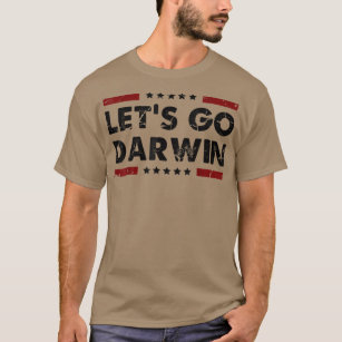 Let's Go Darwin Funny sarcastic lets go Darwin T-Shirt