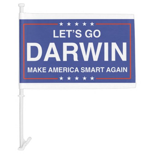 Lets Go Darwin _ Make America Smart Again Car Flag