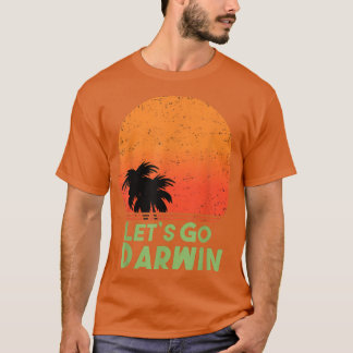 Lets Go Darwin T-Shirt