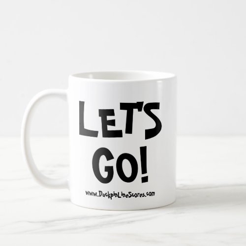 Lets Go  Duckpins Everywhere Mug