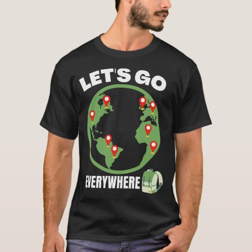 Lets Go Everywhere World with pins and backpack T_Shirt