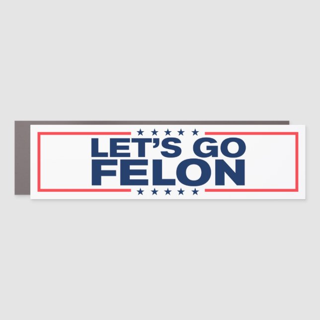 Let's Go Felon Anti-Trump Bumper Car Magnet (Front)
