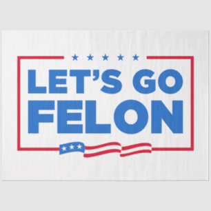 Let's Go Felon Anti-Trump Tissue Paper