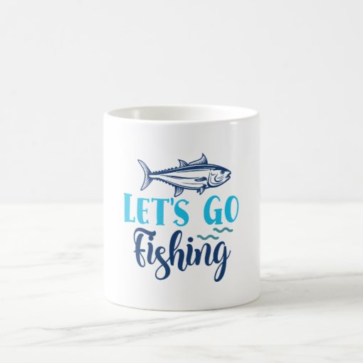 Let's Go Fishing Cool Hobby Quote Coffee Mug 