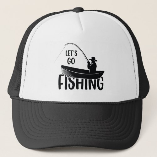 Lets go fishing Trucker Hat