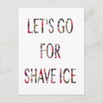 Let's Go For Shave Ice Postcard by GreyandAqua at Zazzle