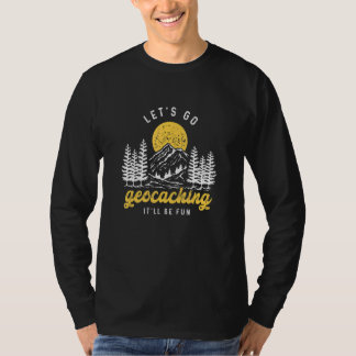Let's Go Geocaching Outdoor Activity Geocacher T-Shirt