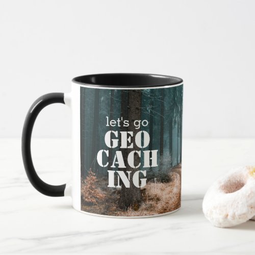 Lets Go Geocaching Woods  Trail Geocacher Gift Mug