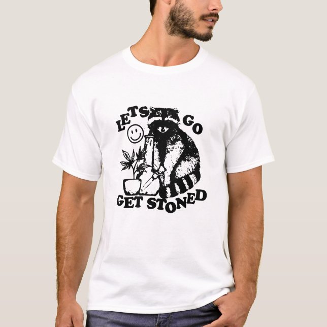 lets go get stoned T-Shirt (Front)