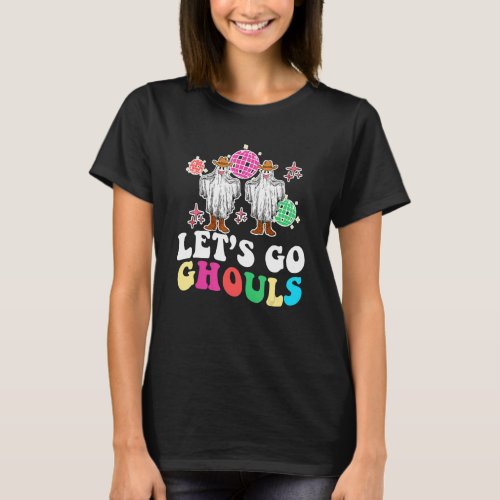 Lets Go Ghouls Disco Ball Ghost Spooky Halloween  T_Shirt