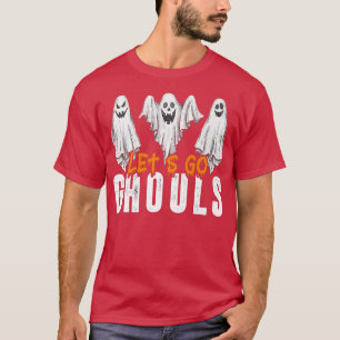 Let's Go Ghouls Funny Halloween213 T-Shirt