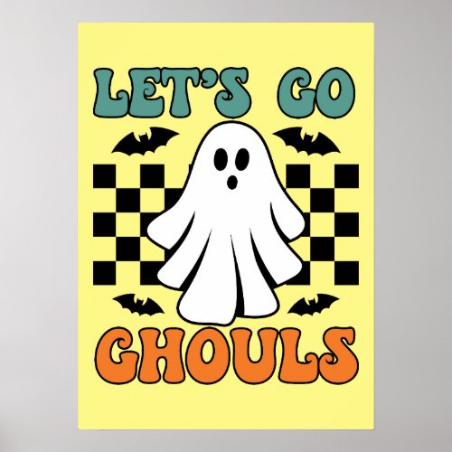 Lets Go Ghouls _ Ghost _ Funny Halloween Poster