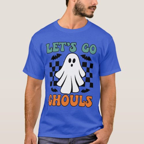 Lets Go Ghouls _ Ghost _ Funny Halloween T_Shirt