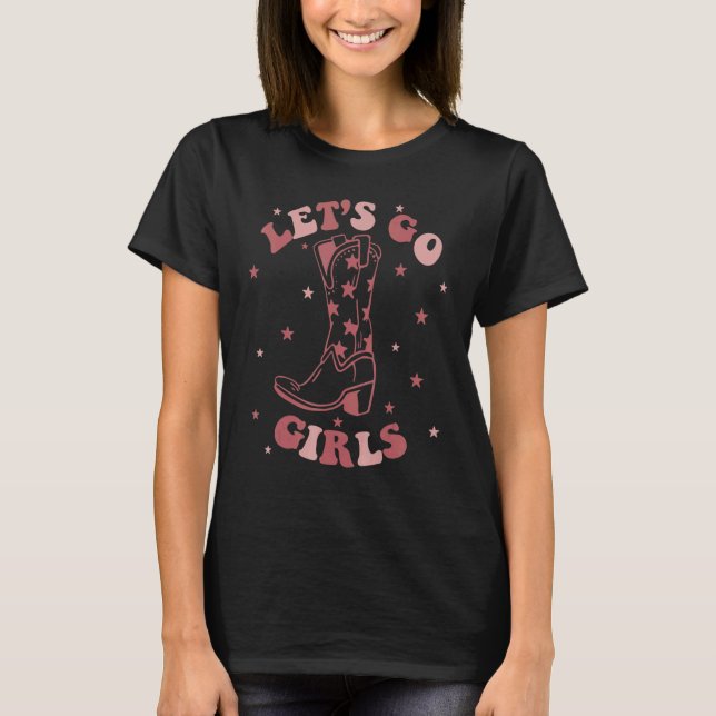 Let's Go Girls Boot Retro Cowgirl Western Bachelor T-Shirt (Front)