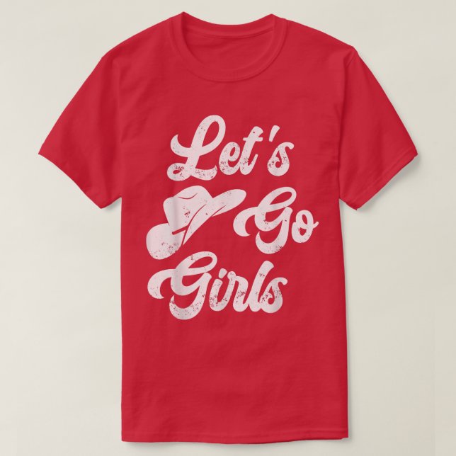 Lets Go Girls Cowboy Hat Bride Party Bachelorette  T-Shirt (Design Front)