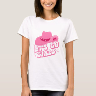Let's Go Girls - Cowboy Hats - Cowgirl Hats T-Shirt