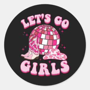Let's Go Girls Cowgirl Boot Hat Disco Bachelorette Classic Round Sticker